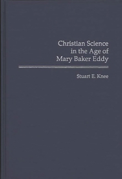 Christian Science in the Age of Mary Baker Eddy (Contributions in American History)