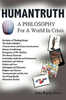 Hardcover Humantruth: A Philosophy For A World In Crisis Book