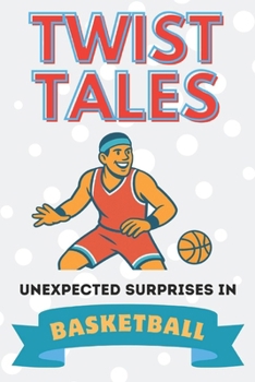 Paperback Twist Tales: Unexpected Surprises In Basketball Book
