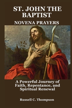 St. John the Baptist Novena Prayers: A Powerful Journey of Faith, Repentance, and Spiritual Renewal