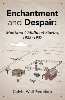 Paperback Enchantment and Despair: Montana Childhood Stories, 1925 - 1937 Book