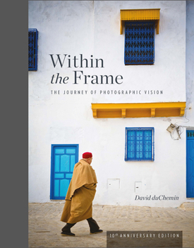 Paperback Within the Frame, 10th Anniversary Edition: The Journey of Photographic Vision Book