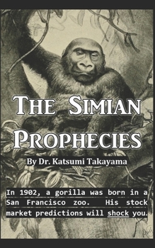 The Simian Prophecies: In 1902, a gorilla was born in a San Francisco zoo.  His stock market predictions will shock you.