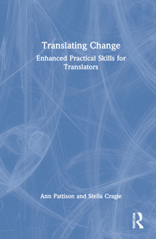 Hardcover Translating Change: Enhanced Practical Skills for Translators Book