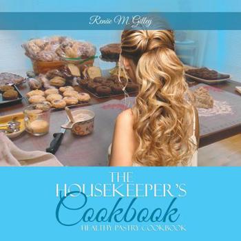 Paperback The Housekeeper's Cookbook: Pastry Cookbook Book