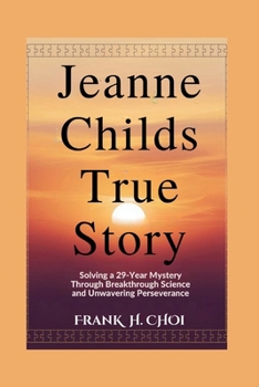Paperback Jeanne Childs True Story: Solving a 29-Year Mystery Through Breakthrough Science and Unwavering Perseverance Book