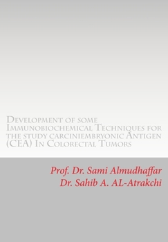 Paperback Development of some Immunobiochemical Techniques for the study carciniembryonic Antigen (CEA) in Colorectal Tumors: CEA in cancer Book