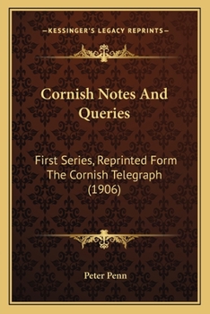 Paperback Cornish Notes And Queries: First Series, Reprinted Form The Cornish Telegraph (1906) Book