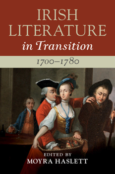 Hardcover Irish Literature in Transition, 1700-1780: Volume 1 Book