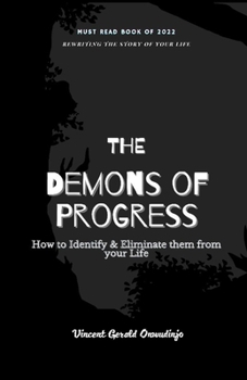Paperback The Demons of Progress: How to Identify and Eliminate them from Your Life Book