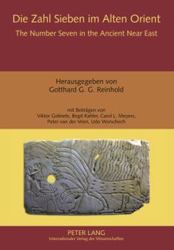 The Number Seven in the Ancient Near East: Studies on the Numerical Symbolism in the Bible and Its Ancient Near Eastern Environment--Studien Zur Zahle