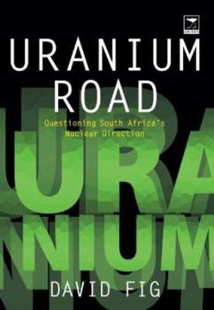 Paperback Uranium Road: Questioning South Africa's Nuclear Direction Book