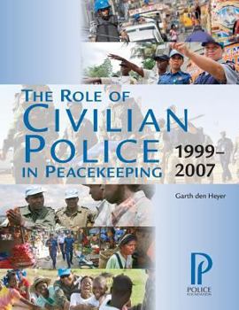 Paperback The Role of Civilian Police in Peacekeeping: 1999-2007 Book