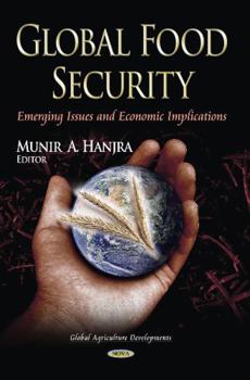 Hardcover Global Food Security: Emerging Issues and Economic Implications Book