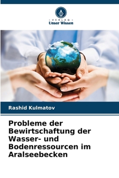 Paperback Probleme der Bewirtschaftung der Wasser- und Bodenressourcen im Aralseebecken [German] Book