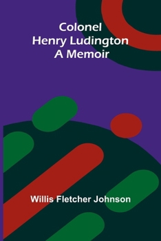 Paperback Colonel Henry Ludington: A Memoir Book