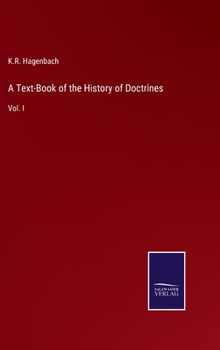 Hardcover A Text-Book of the History of Doctrines: Vol. I Book