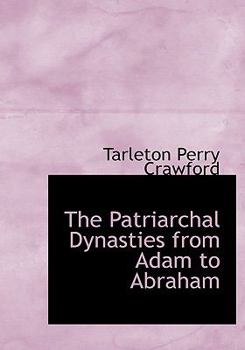 Paperback The Patriarchal Dynasties from Adam to Abraham [Large Print] Book
