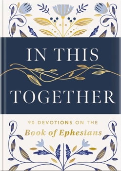 Hardcover In This Together: 90 Devotions on the Book of Ephesians Book