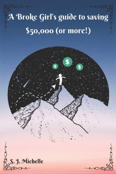 Paperback A Broke Girl's Guide to Saving $50,000 (or more!) Book