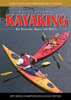 DVD-ROM Recreational Kayaking: Learn to Safely and Comforably Enjoy Kayaking with World Champions Ken & Nicole Whiting Book