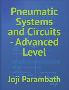 Paperback Pneumatic Systems and Circuits - Advanced Level Book