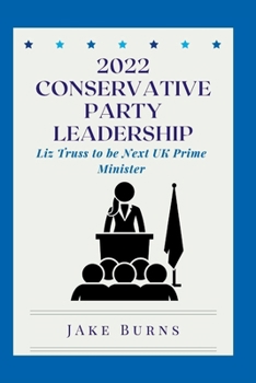 Paperback 2022 Conservative Party Leadership: Liz Truss to be Next UK Prime Minister Book