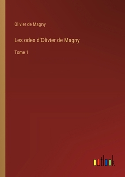 Paperback Les odes d'Olivier de Magny: Tome 1 [French] Book