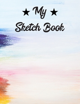 Paperback My Sketch Book: Sketchbook Blank Paper Notebook for Writing Drawing, Doodling Painting or Sketching Kids or Adults 8.5 x 11 inch Gift Book