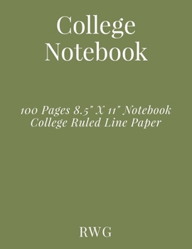 College Notebook: 100 Pages 8.5" X 11" Notebook College Ruled Line Paper
