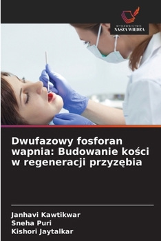 Paperback Dwufazowy fosforan wapnia: Budowanie ko&#347;ci w regeneracji przyz&#281;bia [Polish] Book