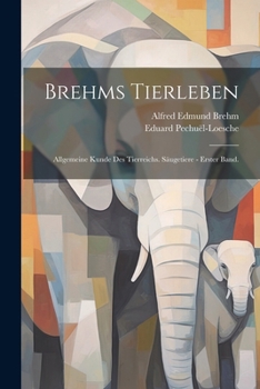 Paperback Brehms Tierleben: Allgemeine Kunde des Tierreichs. Säugetiere - Erster Band. [German] Book