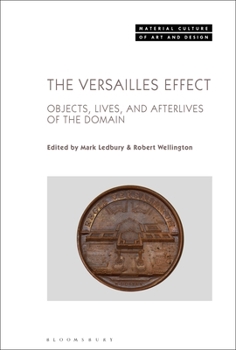 Paperback The Versailles Effect: Objects, Lives, and Afterlives of the Domaine Book