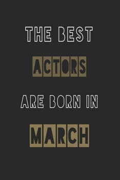 Paperback The Best actors are born in March journal: 6*9 Lined Diary Notebook, Journal or Planner and Gift with 120 pages Book