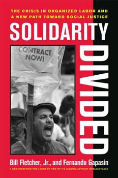 Hardcover Solidarity Divided: The Crisis in Organized Labor and a New Path Toward Social Justice Book
