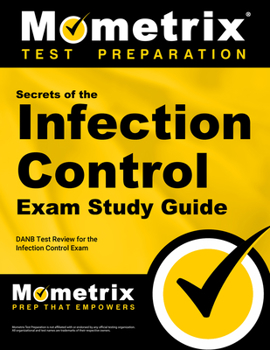 Paperback Secrets of the Infection Control Exam Study Guide: DANB Test Review for the Infection Control Exam Book