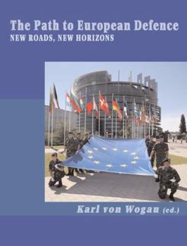 Paperback The Path to European Defence: New Roads, New Horizons Book