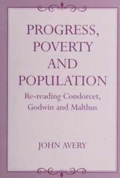 Paperback Progress, Poverty and Population: Re-reading Condorcet, Godwin and Malthus Book