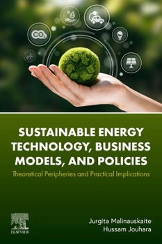 Paperback Sustainable Energy Technology, Business Models, and Policies: Theoretical Peripheries and Practical Implications Book