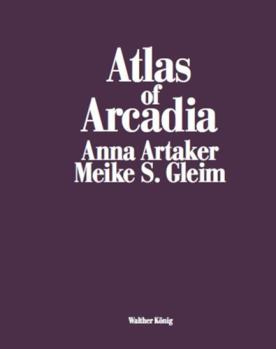 Paperback Atlas of Arcadia Anna Artaker / Meike S. Gleim /anglais Book
