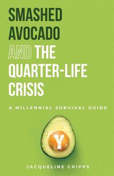 Paperback Smashed Avocado and the Quarter-Life Crisis: A Millennial Survival Guide Book