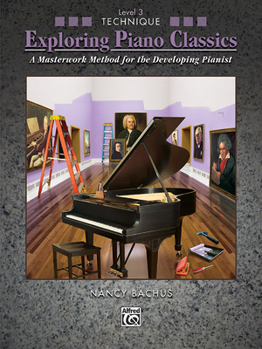 Paperback Exploring Piano Classics Technique, Bk 3: A Masterwork Method for the Developing Pianist Book