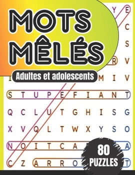 Paperback Mots mêlés adultes et adolescents - 80 puzzles: Un défi de mots pour exercer votre esprit [French] Book