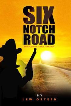 Paperback Six Notch Road: First Book in Joshua Trail Trilogy Book