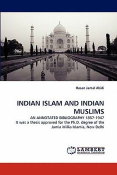 Paperback Indian Islam and Indian Muslims an Annotated Bibliography 1857-1947 Book