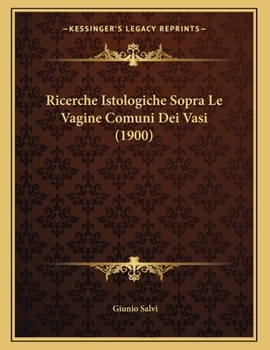 Paperback Ricerche Istologiche Sopra Le Vagine Comuni Dei Vasi (1900) [Italian] Book