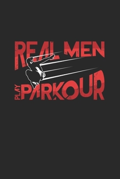 Real men play parkour: 6x9 Parkour | dotgrid | dot grid paper | notebook | notes