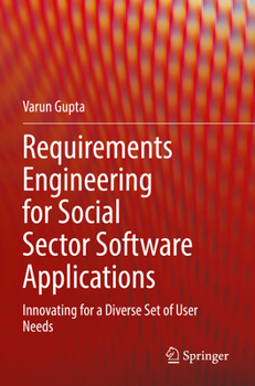 Paperback Requirements Engineering for Social Sector Software Applications: Innovating for a Diverse Set of User Needs Book