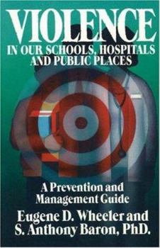 Paperback Violence in Our Schools and Public Places: A Prevention and Management Guide Book
