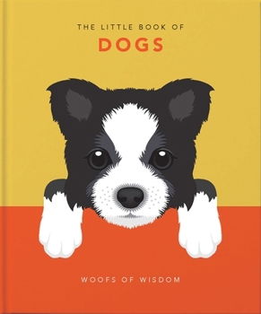 Hardcover The Little Book of Dogs: Woofs of Wisdom Book